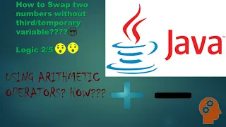 2 How to Swap two numbers without temporary variable LOGIC Using Arithmetic Operators in java