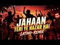 Jahaan Teri Ye Nazar Hai [ LATINO-REMIX]