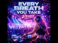 Every Breath You Take (Remix)