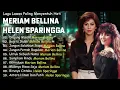 Download Lagu Lagu Lawas Wanita Paling Menyentuh Hati | Meriam Bellina \u0026 Helen Sparingga