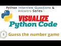 Guess the number game in Python interview question and answer series Visualize the python code