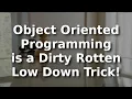 Object Oriented Programming is a Dirty Rotten Low Down Trick A Look at How C Works
