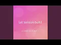 Let tension build