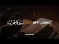 Download Lagu Surah Al hujuraat سورة الحجرات - Syekh Hani Ar-Rifa'i | Tadabbur Daily