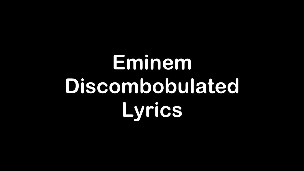 Eminem - Discombobulated [Lyrics]