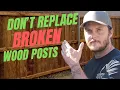 I Don t Replace Fence Posts My Better Method