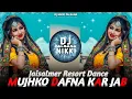 Lagu 🔥 JAISALMER SONG MUJHKO DAFNA KAR REMIX 🔥 JAISALMER DANCE 💞 TOP HIGH BASS REMIX❣️DJ NIKKI PALSANA👑