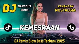 dj remix nostalgia slow terbaru 2025 dj kemesraan full bass santai