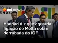Download Lagu Haddad diz que aguarda ligação de Motta e que recurso no STF sobre derrubada do IOF cabe à AGU