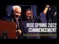 IRSC Commencement Ceremony at 5 p m April 28 2022