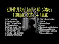 Download Lagu KUMPULAN LAGU SAD SONGS TERBAIK 2025 VIRAL TIK TOK + LIRIK || kumpulan lagu pop galau akustik