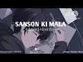 Lagu Sanson Ki Mala | Slowed \u0026 Reverb (Perfect for Meditation)\
