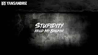Download Stupidity - Hold My Breath (lyric official video) MP3