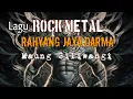 Lagu LAGU RAHYANG JAYA DARMA / MAUNG SILIWANGI/ KI KUNCUNG PUTIH / ROCK METAL