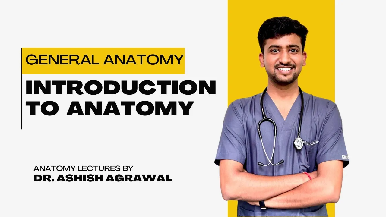 Introduction to Anatomy || General Anatomy || Anatomy lectures by Ashish