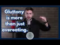 Monasticism and the 7 Deadly Sins Gluttony