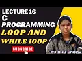 C Programming Language Lecture 16 LOOP AND WHILE LOOP by ANU YADAV programming for beginner