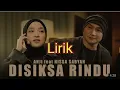 Lagu LIRIK LAGU DISIKSA RINDU - ANJI Feat NISSA SABYAN (LYRIC)