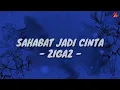 Download Lagu Sahabat Jadi Cinta - Zigaz (Lirik with English translation)