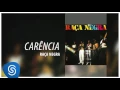 Raça Negra - Carência (Raça Negra Vol. 1) [Áudio Oficial]