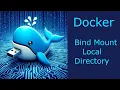 Docker - How To Bind Mount Local Directory