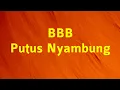 BBB - Putus Nyambung