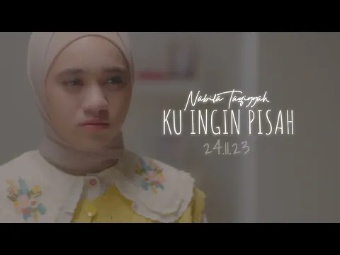 Download MP3 Nabila Taqiyyah – Ku Ingin Pisah (Official Teaser)