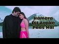 Hamara Dil Aapke Paas Hai- Title Full Song- Anil Kapoor, Aishwarya Rai, Udit Narayan, Alka Yagnik.
