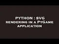 PYTHON SVG rendering in a PyGame application