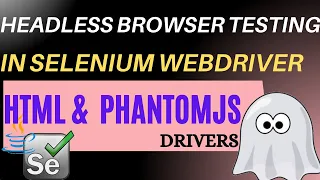 Selenium Headless Browser Testing How to configure HtmlUnit Driver and PhantomJS Driver Selenium