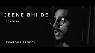 swaroop pandey jeene bhi de cover 