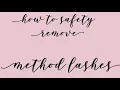 How to safely remove Method Lash enhancements