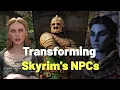 Transforming Skyrim s NPCs with Mods