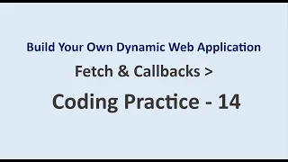 Coding Practice 14 Fetch Callbacks Build Your Own Dynamic Web Application NxtWave