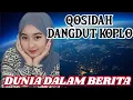 Download Lagu QOSIDAH DUNIA DALAM BERITA. FULL DANGDUT KOPLO.