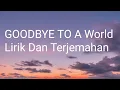Download Lagu Goodbye To a World Lirik Dan Terjemahan||Lyrics