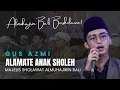 Download Lagu ALAMATE ANAK SHOLEH || GUS AZMI feat MAJELIS SHOLAWAT ALMUHAJIRIN BALI