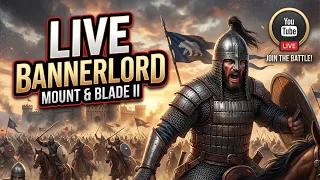 BANNERLORD LIVE Gameplay Tonight ⚔️⚔️