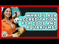 What Is AZA Accreditation For Zoos And Aquariums - Animal Care Jobs