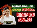 Muhasabah Diri Renungan Akhir Tahun, Hidup Itu Apa‼️Gus Baha