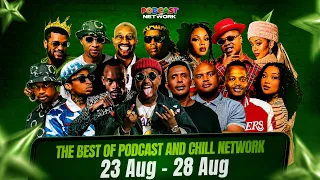 THE BEST of PODCAST AND CHILL NETWORK  23 AUGUST - 28 AUGUST