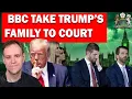 BBC Want Trump Family in Court
