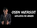 Download Lagu GANJANG MA UMURMI ( LIRIK) - OSEN HUTASOIT