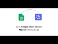 Sync Google Sheet Data to Algolia NoCodeAPI