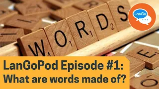 LanGoPod Episode What are words made of