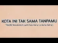 Kota Ini Tak Sama Tanpamu - Nadhif Basalamah ( with Aziz Harun \u0026 Aisha Retno Lyrics
