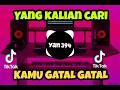 Download Lagu DJ KAMU GATAL GATAL REMIX