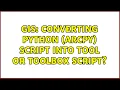 GIS Converting Python ArcPy script into tool or toolbox script