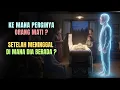 Download Lagu Ke mana perginya ORANG MATI ? Setelah MENINGGAL di mana dia Berada ?