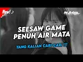 Download Lagu DJ SEESAW GAME PENUH AIR MATA JDM PLAT KT